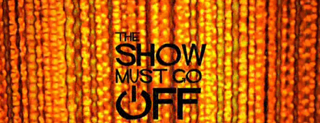 The Show Must Go Off