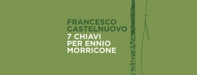 7 chiavi per Ennio Morricone